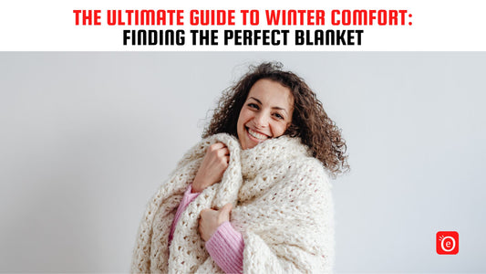 The Ultimate Guide to Winter Comfort: Finding the Perfect Blanket