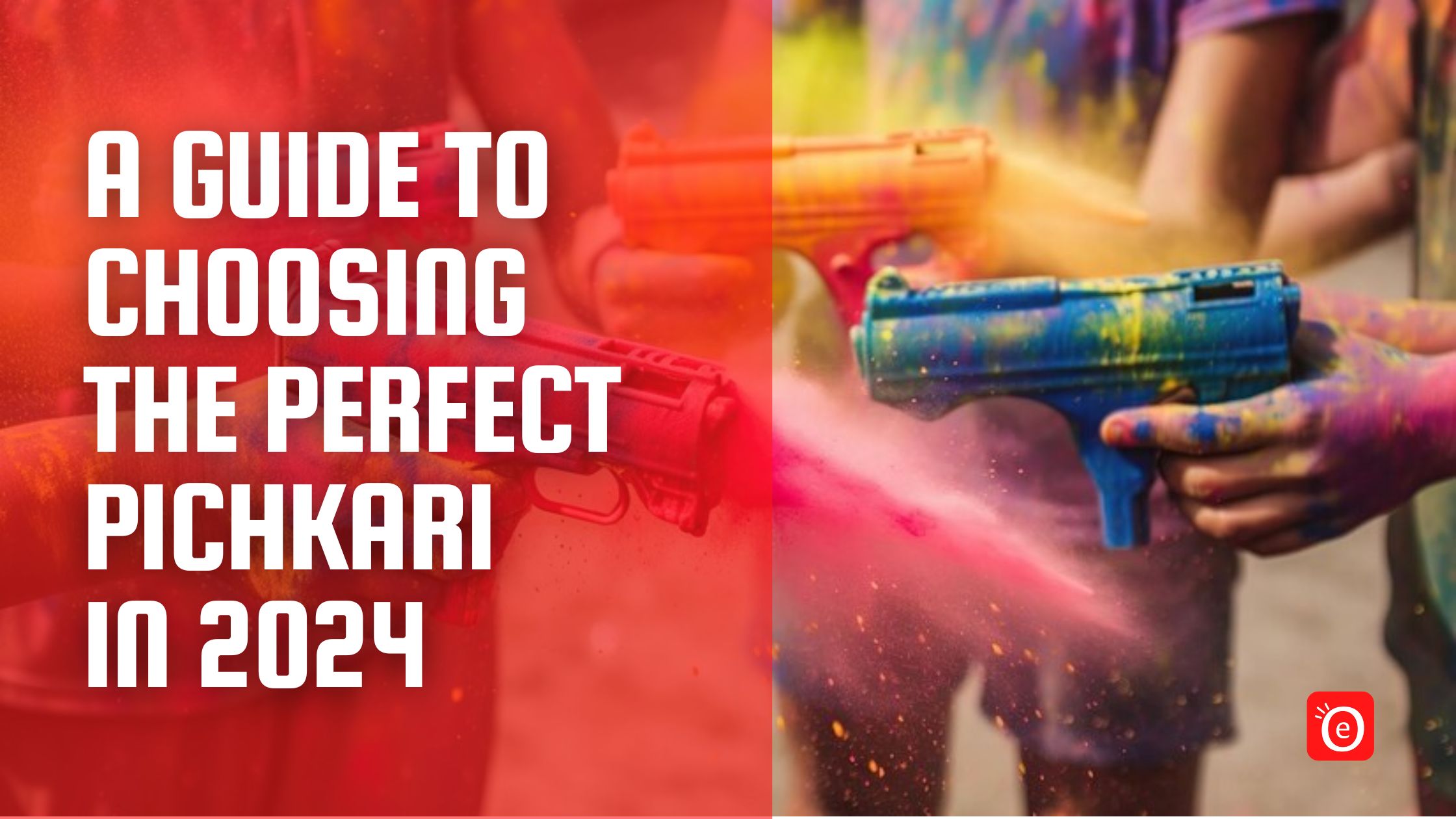 Pichkari Types A Guide to Choosing the Perfect Pichkari in 2024 – eOURmart.com