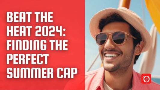 Beat the Heat 2024: Finding the Perfect Summer Cap