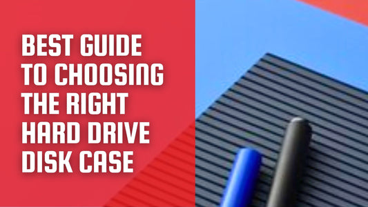 Best Guide to Choosing the Right Hard Drive Disk Case