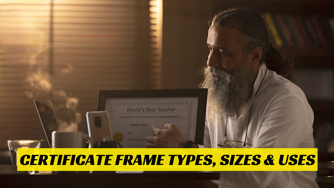 CERTIFICATE FRAME TYPES, SIZES & USES