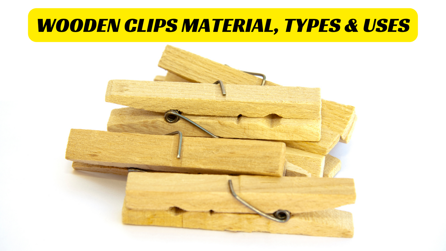 Ultimate Guide Wooden Clips Material, Types & Uses