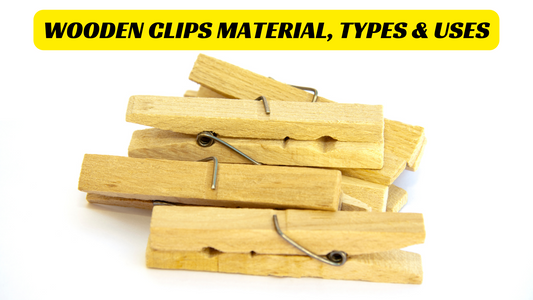 Ultimate Guide | Wooden Clips Material, Types & Uses