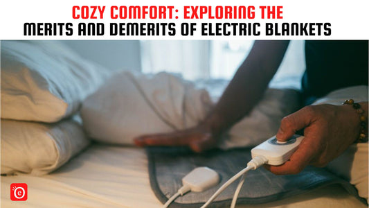 Cozy Comfort: Exploring the Merits and Demerits of Electric Blankets