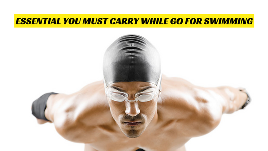 ESSENTIAL YOU MUST CARRY WHILE GO FOR SWIMMING