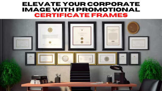Elevate Your Corporate Image with Promotional Certificate Frames