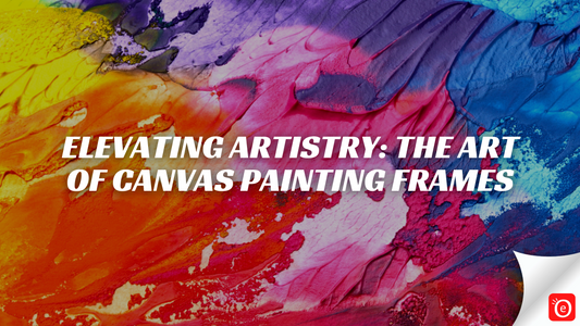 Elevating Artistry: The Art of Canvas Painting Frames