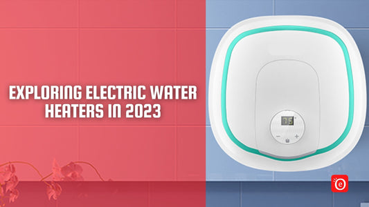 Exploring Electric Water Heaters in 2023