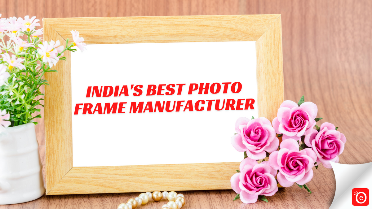 The Story of eOURmart.com - India's Best Photo Frame Manufacturer