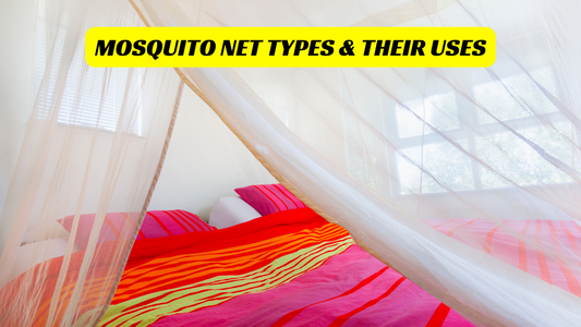 MOSQUITO NET TYPES & THEIR USES