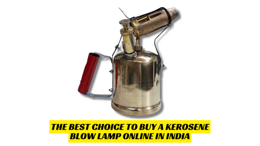 The Best Choice to Buy a Kerosene Blow Lamp Online in India