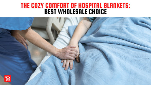The Cozy Comfort of Hospital Blankets: Best Wholesale Choice