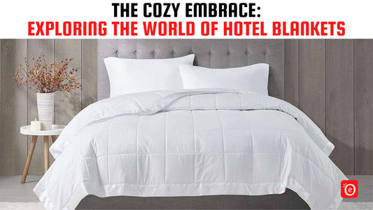 The Cozy Embrace: Exploring the World of Hotel Blankets