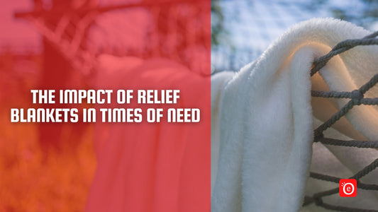 The Impact of Relief Blankets in Times of Need