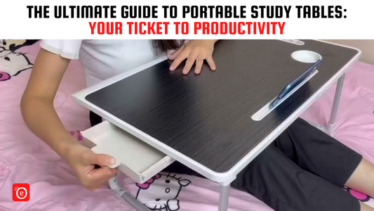The Ultimate Guide to Portable Study Tables: Your Ticket to Productivity