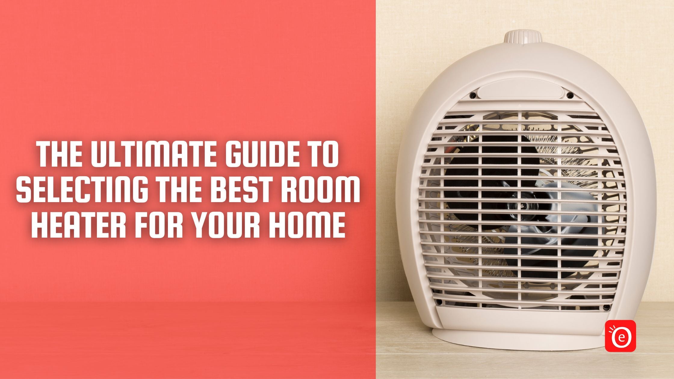 The Ultimate Guide to Selecting the Best Room Heater for Your Home ...