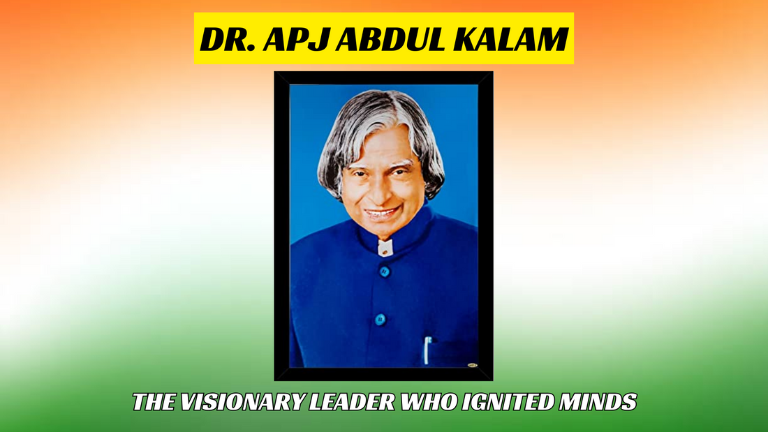 Dr. APJ Abdul Kalam: The Visionary Leader Who Ignited Minds