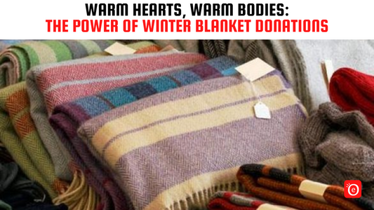 Warm Hearts, Warm Bodies: The Power of Winter Blanket Donations