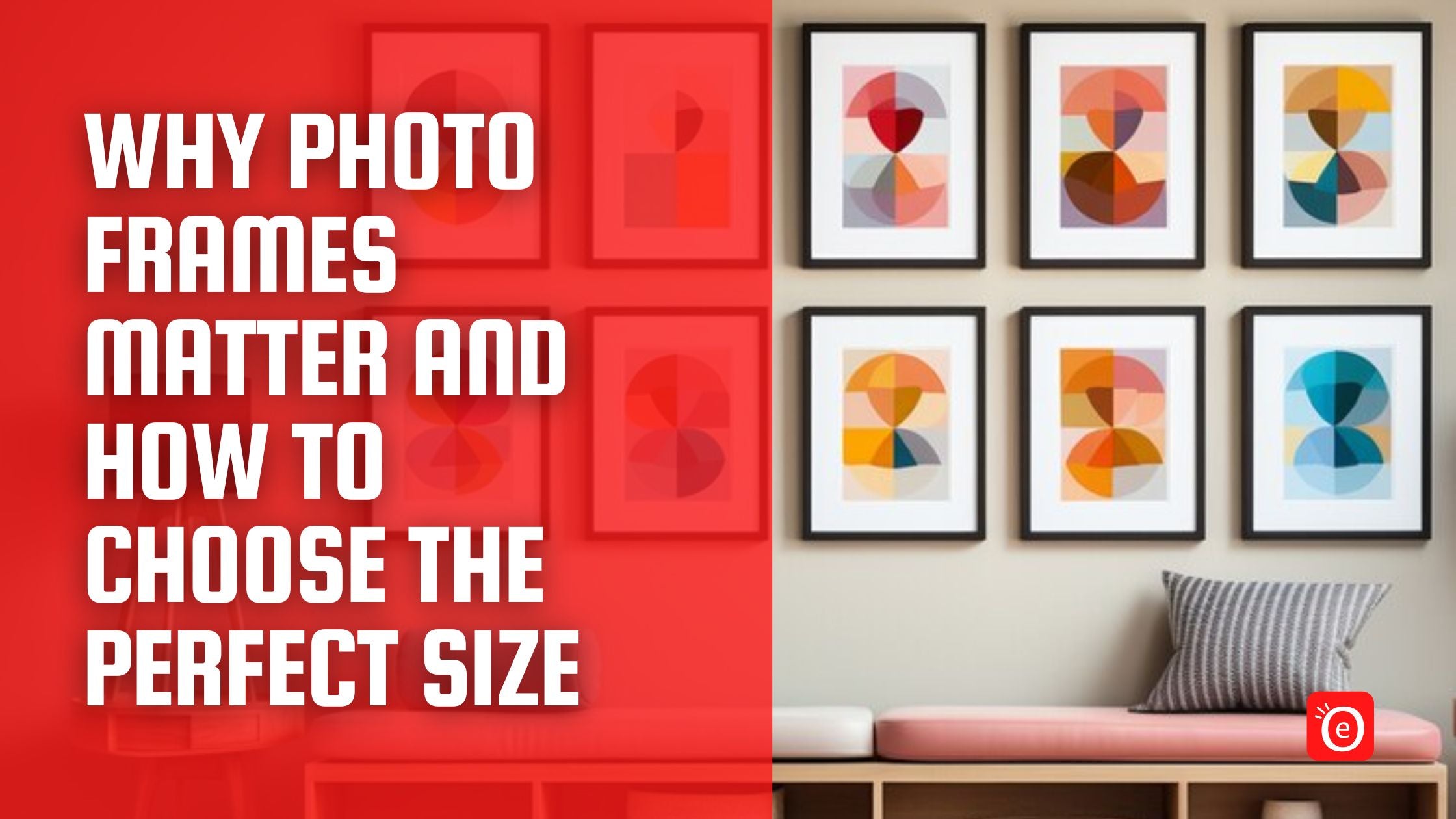 Frame Perfect Example Why Photo Frames Matter and How to Choose the Perfect Size – eOURmart.com