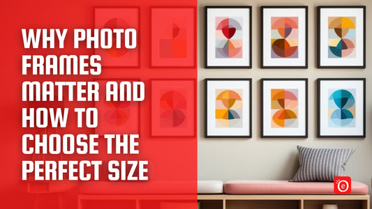 Why Photo Frames Matter and How to Choose the Perfect Size