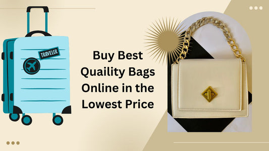 Buy Best Quality Bags Online In The Lowest Price