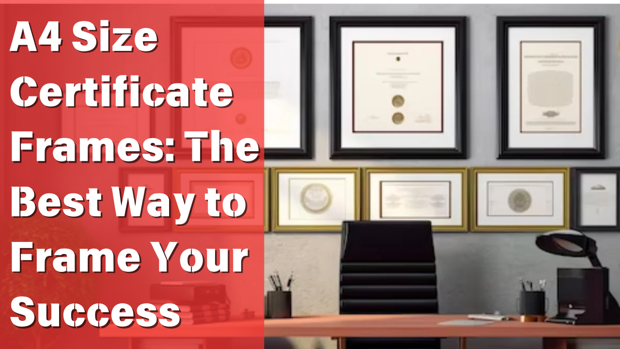 Success Frame A4 Certificate Frames: The Best Way to Frame Your Success – eOURmart.com