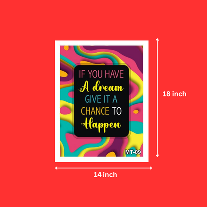 Motivational Quotes If You Have A Dream Give It A Chance To Happen Frames for Gifting, Office, Home, Restaurant (14X18 Inch, 1Pcs)