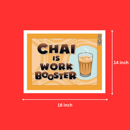 Tea Lover Quotes Chai Is Work Booster White Wall Frames (14X18 Inch, 1Pcs)