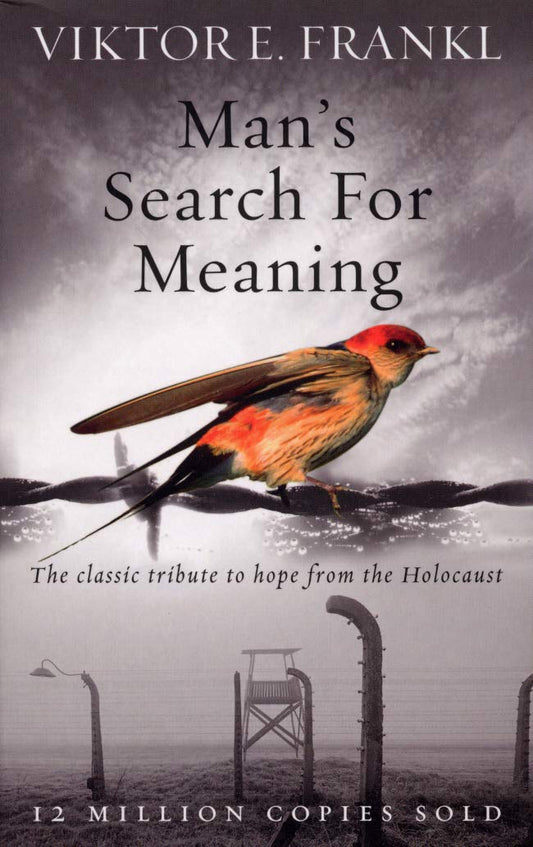 Man's Search For Meaning: The classic tribute to hope from the Holocaust  Book Paperback – 7 February 2008
