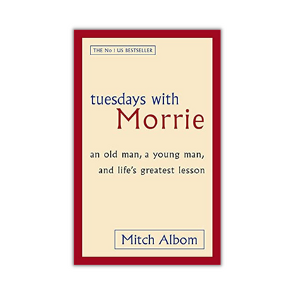 Tuesdays With Morrie: An old man, a young man, and life's greatest lesson Book By Albom, Mitch, Paperback